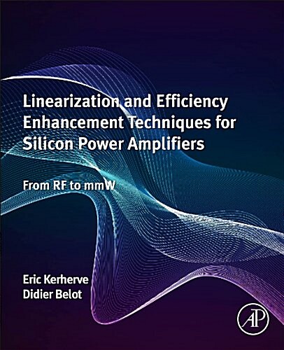 Linearization and Efficiency Enhancement Techniques for Silicon Power Amplifiers: From RF to Mmw (Paperback)