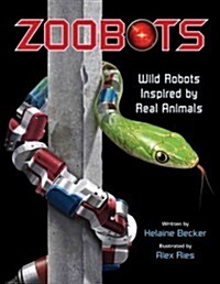 Zoobots: Wild Robots Inspired by Real Animals (Hardcover)