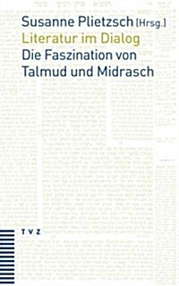 Literatur Im Dialog: Die Faszination Von Talmud Und Midrasch (Paperback)