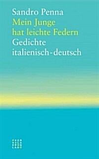 Mein Junge Hat Leichte Federn: Gedichte Italienisch-Deutsch (Paperback)