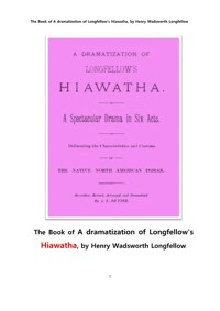롱펠로의 히어와서 노래의 희곡 (The Book of A dramatization of Longfellow's Hiawatha, by Henry Wadsworth Longfellow) 커버