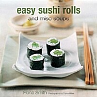 Easy Sushi Rolls and Miso Soups (Hardcover)