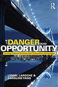 Danger and Opportunity : Bridging Cultural Diversity for Competitive Advantage (Paperback)