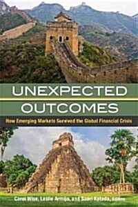 Unexpected Outcomes: How Emerging Economies Survived the Global Financial Crisis (Paperback)