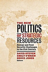 The New Politics of Strategic Resources: Energy and Food Security Challenges in the 21st Century (Paperback)