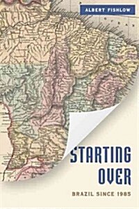 Starting Over: Brazil Since 1985 (Paperback)