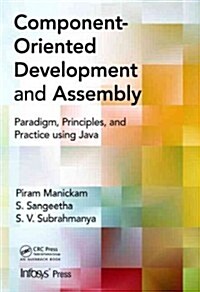 Component- Oriented Development and Assembly : Paradigm, Principles, and Practice using Java (Hardcover)