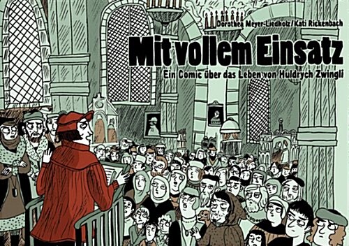 Mit Vollem Einsatz: Ein Comic Uber Das Leben Von Huldrych Zwingli. Comic Zum Themenfeld 3 (Paperback)