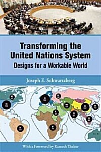 Transforming the United Nations System: Designs for a Workable World (Paperback)