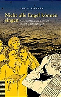Nicht Alle Engel Konnen Singen: Geschichten Zum Vorlesen in Der Weihnachtszeit (Paperback)