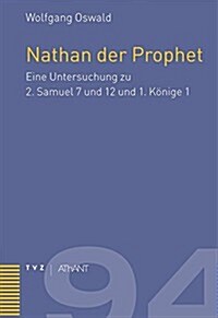 Nathan Der Prophet: Eine Untersuchung Zu 2. Samuel 7 Und 12 Und 1. Konige 1 (Paperback)