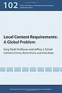 Local Content Requirements: A Global Problem (Paperback)