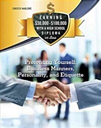 Presenting Yourself: Business Manners, Personality, and Etiquette (Library Binding)