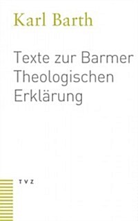 Texte Zur Barmer Theologischen Erklarung: Mit Einer Einleitung Von Eberhard Jungel (Paperback)