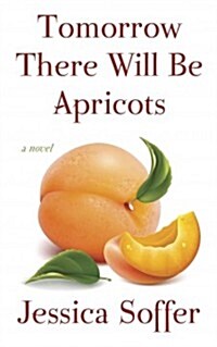 Tomorrow There Will Be Apricots (Hardcover, Large Print)