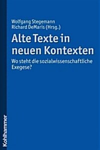 Alte Texte in Neuen Kontexten: Wo Steht Die Sozialwissenschaftliche Bibelexegese? (Paperback)