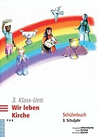 3. Klass-Unti. Wir Leben Kirche: Schulerbuch 3. Schuljahr (Spiral)