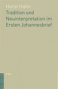 Tradition Und Neuinterpretation Im Ersten Johannesbrief. (Paperback)