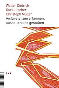 Ambivalenzen Erkennen, Aushalten Und Gestalten: Eine Neue Interdisziplinare Perspektive Fur Theologisches Und Kirchliches Arbeiten (Paperback)