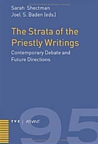 The Strata of the Priestly Writings: Contemporary Debate and Future Directions (Hardcover)