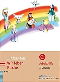 3. Klass-Unti. Wir Leben Kirche: Arbeitshilfe Fur Katechetinnen Und Katecheten. 3. Schuljahr (Paperback)