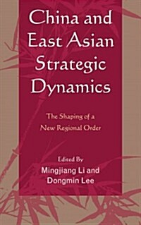 China and East Asian Strategic Dynamics: The Shaping of a New Regional Order (Paperback)