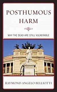 Posthumous Harm: Why the Dead Are Still Vulnerable (Paperback)