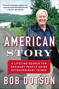 American Story: A Lifetime Search for Ordinary People Doing Extraordinary Things (Paperback)