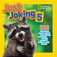 Just Joking 5: 300 Hilarious Jokes about Everything, Including Tongue Twisters, Riddles, and More! (Library Binding)