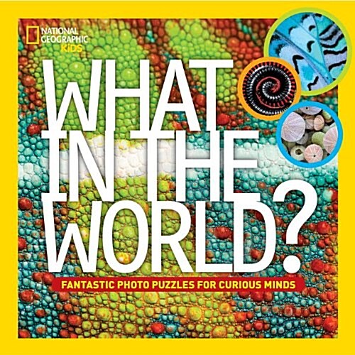 What in the World?: Fun-Tastic Photo Puzzles for Curious Minds (Library Binding)