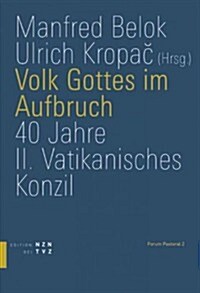 Volk Gottes Im Aufbruch: 40 Jahre II. Vatikanisches Konzil (Paperback)