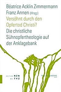 Versohnt Durch Den Opfertod Christi?: Die Christliche Suhnopfertheologie Auf Der Anklagebank (Paperback)