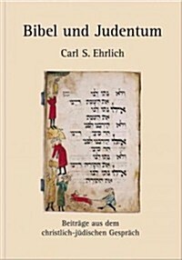 Bibel Und Judentum: Beitrage Aus Dem Christlich-Judischen Gesprach (Paperback)