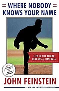 Where Nobody Knows Your Name: Life in the Minor Leagues of Baseball (Hardcover)