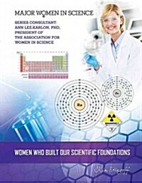 Women Who Built Our Scientific Foundations (Library Binding)