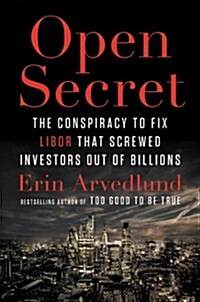 Open Secret: The Global Banking Conspiracy That Swindled Investors Out of Billions (Hardcover)