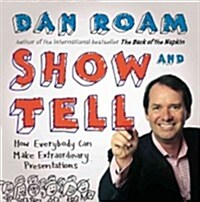 Show & Tell: How Everybody Can Make Extraordinary Presentations (Hardcover)