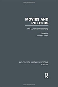 Movies and Politics : The Dynamic Relationship (Hardcover)