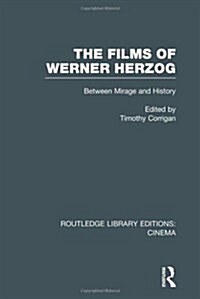 The Films of Werner Herzog : Between Mirage and History (Hardcover)