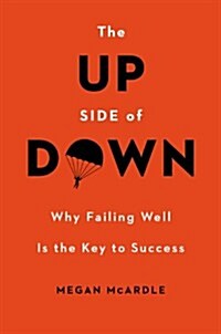 The Up Side of Down: Why Failing Well Is the Key to Success (Hardcover)