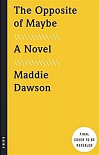 The Opposite of Maybe (Paperback)