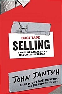 Duct Tape Selling: Think Like a Marketer-Sell Like a Superstar (Hardcover)