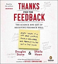 Thanks for the Feedback: The Science and Art of Receiving Feedback Well (Audio CD)
