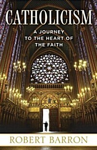 Catholicism: A Journey to the Heart of the Faith (Paperback)