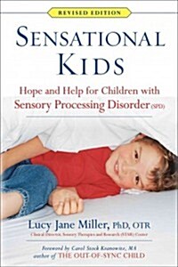 Sensational Kids: Hope and Help for Children with Sensory Processing Disorder (SPD) (Paperback)