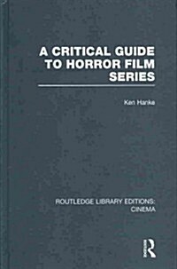 A Critical Guide to Horror Film Series (Hardcover, Reprint)