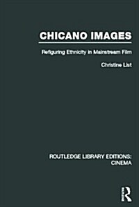 Chicano Images : Refiguring Ethnicity in Mainstream Film (Hardcover)