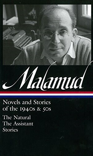 Bernard Malamud: Novels & Stories of the 1940s & 50s (Loa #248): The Natural / The Assistant / Stories (Hardcover)