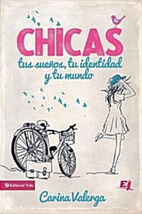 CHICAS, tus sue?s, tu identidad y tu mundo Softcover Girls, your dreams, your identity and your world (Paperback)