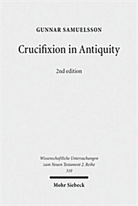 Crucifixion in Antiquity: An Inquiry Into the Background and Significance of the New Testament Terminology of Crucifixion (Paperback, 2, Revised)